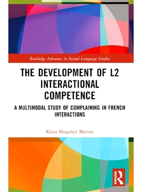 预订 The Development of L2 Interactional Competence: A Multimodal Study of Complaining in French Interactions *语言交