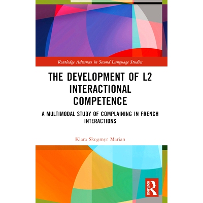 预订 The Development of L2 Interactional Competence: A Multimodal Study of Complaining in French Interactions *语言交