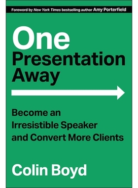 预订 One Presentation Away: Become an Irresistible Speaker and Convert More Clients 一次演讲：成为令人无法抗拒的演讲者并
