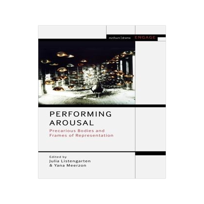[预订]Performing Arousal: Precarious Bodies and Frames of Representation 9781350155633