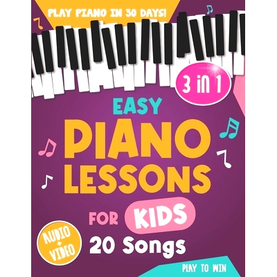 预订 Easy Piano Lessons for Kids: 3 book in 1: Play Piano in 30 Days with Online Video & Audio Access: 9798320301068