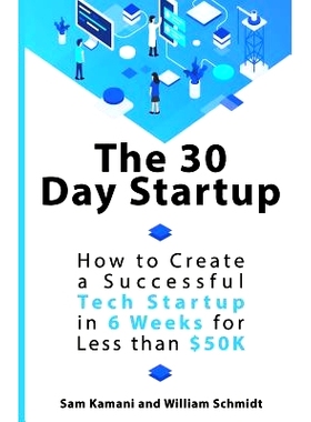 预订 The 30 Day Startup: How to Create a Successful Tech Startup in 6 Weeks for Less Than $50k: 9780473471941