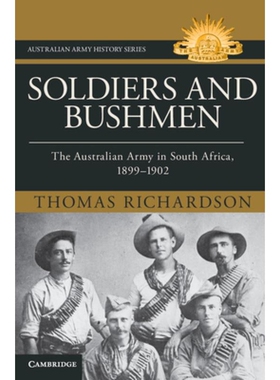 预订 Soldiers and Bushmen The Australian Army in South Africa, 1899–1902 士兵与布须曼人：1899-1902 年在南非的澳大利亚军