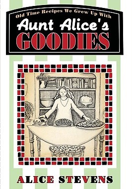 预订 Aunt Alice's Goodies: Old Time Recipes We Grew Up With
