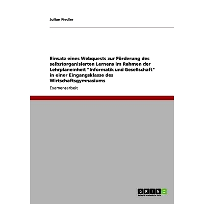 预订 Einsatz Eines Webquests Zur Forderung Des Selbstorganisierten Lernens Im Rahmen Der Lehrplaneinheit Informatik Und
