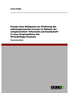 预订 Einsatz Eines Webquests Zur Forderung Des Selbstorganisierten Lernens Im Rahmen Der Lehrplaneinheit Informatik Und