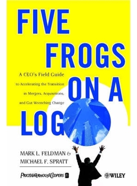 预订 Five Frogs On A Log - A Ceo’S Field Guide To Accelerating The Transition In Mergers, Acquisition & Gut Wrenching C