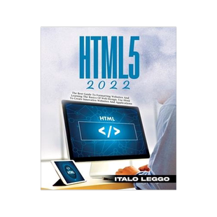 [预订]Html5 2022: The Best Guide to Formatting Websites and Learning the Basics of Web Design. Use HTML to 9781803343341
