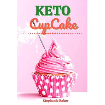 预订 Keto CupCake: Discover 30 Easy to Follow Ketogenic Cookbook CupCake recipes for Your Low-Carb Diet with Gluten-Free