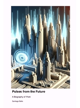 预订 Pulses from the Future: A Biography of Yheti: 9781779692689