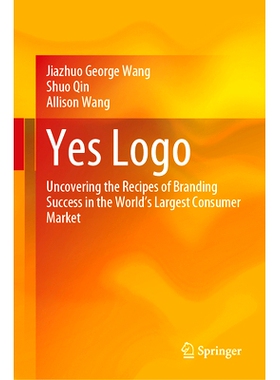 预订 Yes Logo: Uncovering the Recipes of Branding Success in the World’s Largest Consumer Market 正是标志：揭开世界*