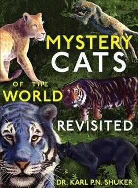 [预订]Mystery Cats of the World Revisited: Blue Tigers, King Cheetahs, Black Cougars, Spotted Lions, and M 9781949501179