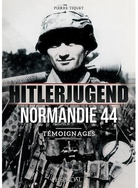 预订 Hitlerjugend - Normandie 44: Témoignages 希特勒青年师-诺曼底 44：证词: 9782840484653