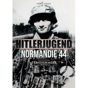 预订 Hitlerjugend - Normandie 44: Témoignages 希特勒青年师-诺曼底 44：证词: 9782840484653