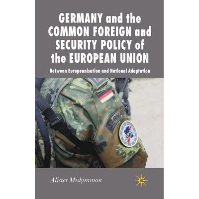 预订 Germany and the Common Foreign and Security Policy of the European Union: Between Europeanization and National Adap