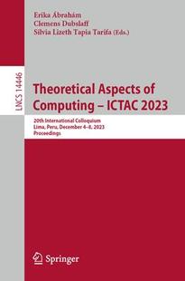 Peru Theoretical Computing 2023 Lima December Colloquium Aspects International 20th 9783031479625 ICTAC 预订