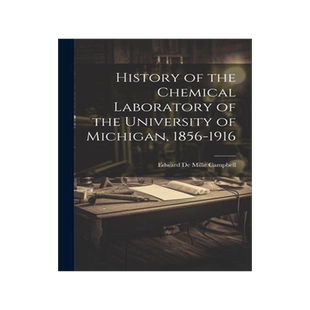 [预订]History of the Chemical Laboratory of the University of Michigan, 1856-1916 9781022081130