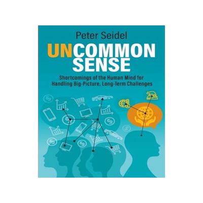 [预订]Uncommon Sense: Shortcomings of the Human Mind for Handling Big-Picture, Long-Term Challenges 9781732993310