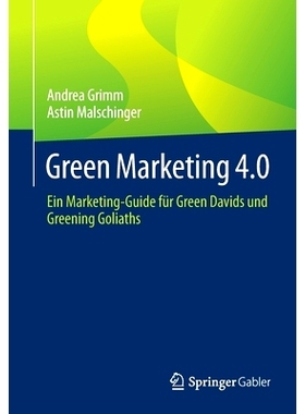 预订 Green Marketing 4.0: Ein Marketing-Guide für Green Davids und Greening Goliaths: 9783658036973