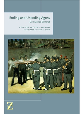 预订 Ending and Unending Agony: On Maurice Blanchot 痛苦的结束与非结束：莫里斯·布兰奇奥特（平装）（丛书）: 978082326458