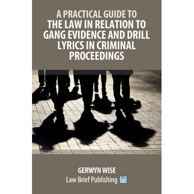 预订 A Practical Guide to the Law in Relation to Gang Evidence and Drill Lyrics in Criminal Proceedings: 9781918241075