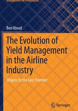【预订】The Evolution of Yield Management in the Airline Industry 9783030704261