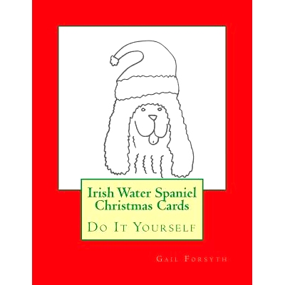 预订 Irish Water Spaniel Christmas Cards: Do It Yourself: 9781517340209
