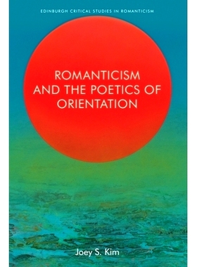 预订 Romanticism and the Poetics of Orientation 浪漫主义与取向诗学: 9781399511254