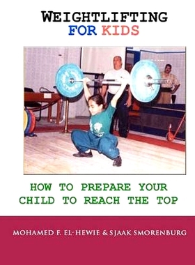 预订 Weightlifting For Kids: How To Prepare Your Child To Reach The Top: 9781453794364