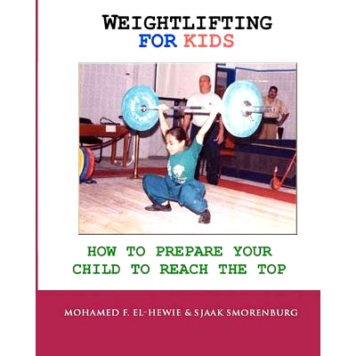 预订 Weightlifting For Kids: How To Prepare Your Child To Reach The Top: 9781453794364