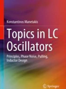 [预订]Topics in LC Oscillators: Principles, Phase Noise, Pulling, Inductor Design 9783031310850