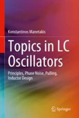 [预订]Topics in LC Oscillators: Principles, Phase Noise, Pulling, Inductor Design 9783031310850