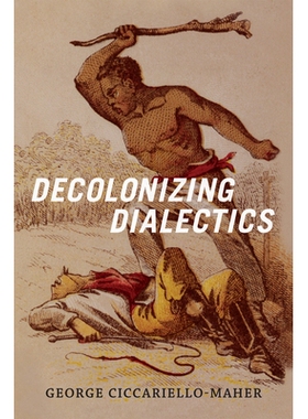 预订 Decolonizing Dialectics 非殖民化辩证法（精装）（丛书）: 9780822362234