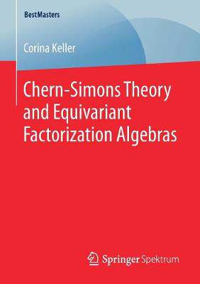 【预订】Chern-Simons Theory and Equivariant Factorization Algebras