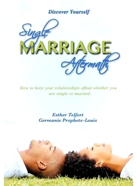 预订 Single Marriage Aftermath: How to Keep Your Relationships Afloat Whether You Are Single or Married: 9781479766765