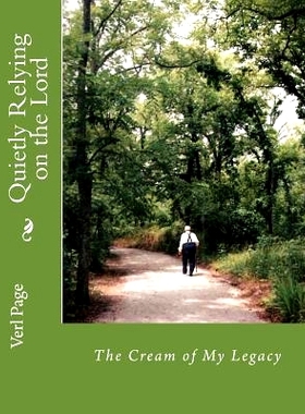 预订 Quietly Relying on the Lord: The Cream of My Legacy: 9780991425327