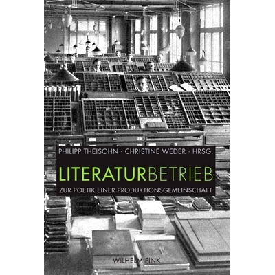 预订 Literaturbetrieb: Zur Poetik einer Produktionsgemeinschaft 文学业：关于生产社区的诗学: 9783770552962