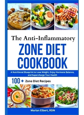 预订 The Anti-Inflammatory Zone Diet Cookbook: A Nutritional Blueprint to Lose Weight, Enjoy Hormone Balance, and Superc