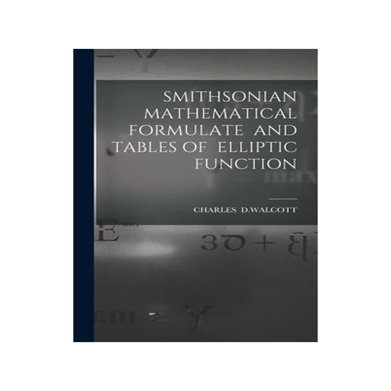 [预订]Smithsonian Mathematical Formulate and Tables of Elliptic Function 9781013348556