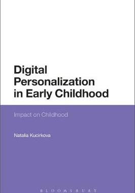 【预订】Digital Personalization in Early Childhood: Impact on Childhood