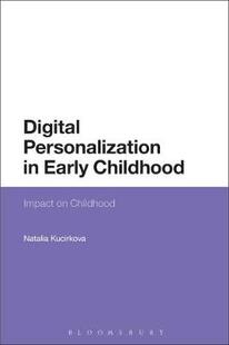 【预订】Digital Personalization in Early Childhood: Impact on Childhood