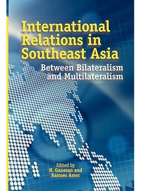 预订 INTERNATIONAL RELATIONS IN SOUTHEAST ASIA: Between Bilateralism and Multilateralism 东南亚国际关系: 9789814279574