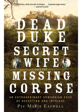 预订 The Dead Duke, His Secret Wife, and the Missing Corpse: An Extraordinary Edwardian Case of Deception and Intrigue