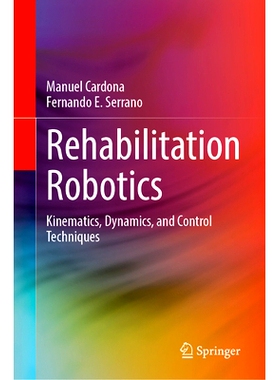 预订 Rehabilitation Robotics: Kinematics, Dynamics, and Control Techniques 康复机器人：运动学、动力学与控制技术: 9783031