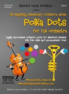 预订 Polka Dots: Legally reproducible orchestra parts for elementary ensemble with free online mp3 accompaniment track: