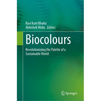 预订 Biocolours: Revolutionizing the Palette of a Sustainable World 生物色素：彻底改变可持续世界的调色板: 9789819517374