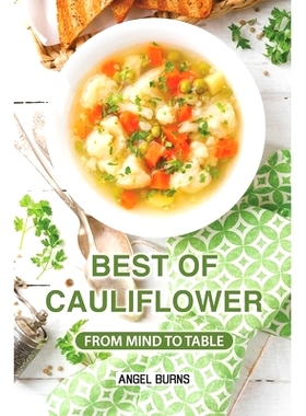 预订 Best of Cauliflower: From Mind to Table: 9781088805923