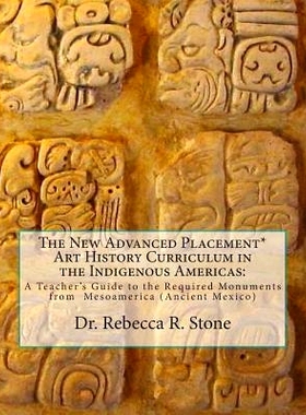 预订 The New Advanced Placement* Art History Curriculum in the Indigenous Americas: A Teacher’s Guide to the Required M