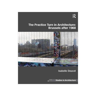 预订 The Practice Turn in Architecture: Brussels after 1968