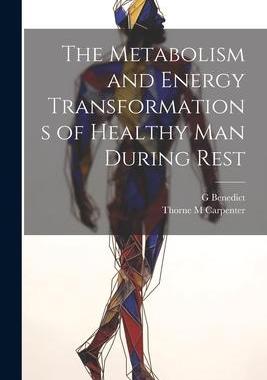 [预订]The Metabolism and Energy Transformations of Healthy Man During Rest 9781022151468